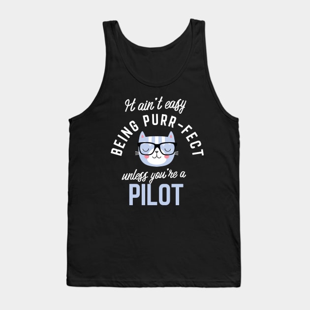 Pilot Cat Lover Gifts - It ain't easy being Purr Fect Tank Top by BetterManufaktur